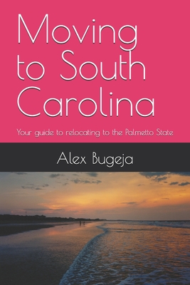Moving to South Carolina: Your guide to relocating to the Palmetto State - Alex Bugeja