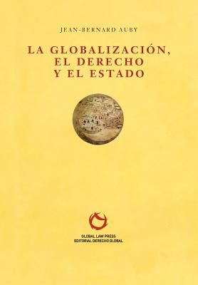 La Globalización, el Derecho y el Estado - Jean-bernard Auby