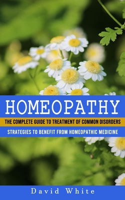 Coperta cărții 'Homeopathy: Strategies to Benefit From Homeopathic Medicine (The Complete Guide to Treatment of Common Disorders) -'