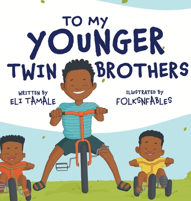 To My Younger Twin Brothers - Eli Tamale