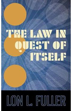 Coperta cărții 'The Law in Quest of Itself - Lon L. Fuller'