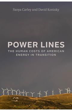 Poza produsului Power Lines: The Human Costs of American Energy in Transition - Sanya Carley