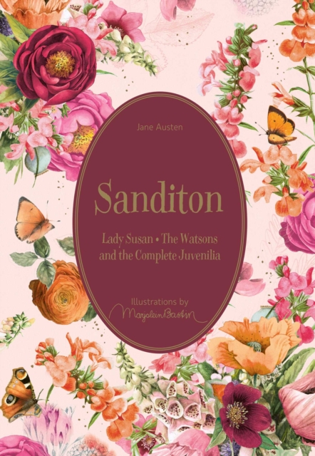 Sanditon: Lady Susan - The Watsons and the Complete Juvenilia - Marjolein Bastin