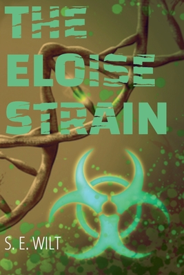 The Eloise Strain - S. E. Wilt