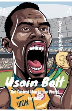 Coperta cărții 'Usain Bolt: The Fastest Man in the World for Kids - Daisy Sparkle'