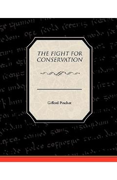 Coperta cărții 'The Fight For Conservation - Gifford Pinchot'