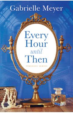 Poza produsului Every Hour Until Then - Gabrielle Meyer