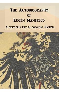 Coperta cărții 'Autobiography of Eugen Mansfeld: A German Settler's Life in Colonial Namibia - Eugen Mansfeld'