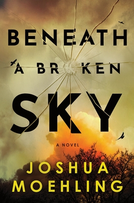 Coperta cărții 'Beneath a Broken Sky - Joshua Moehling'