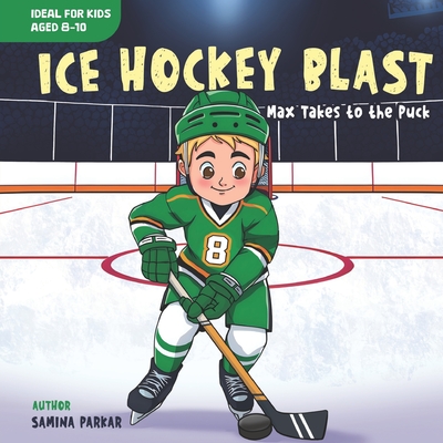 Ice Hockey Blast: Max Takes to the Puck - Samina Parkar