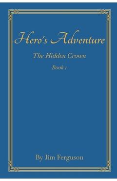 Coperta cărții 'Hero's Adventure: The Hidden Crown - Jim Ferguson'