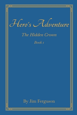 Coperta cărții 'Hero's Adventure: The Hidden Crown - Jim Ferguson'