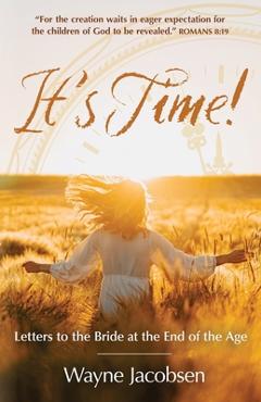 Coperta cărții 'It's Time!: Letters to the Bride at the End of the Age - Wayne Jacobsen'