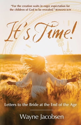 It's Time!: Letters to the Bride at the End of the Age - Wayne Jacobsen