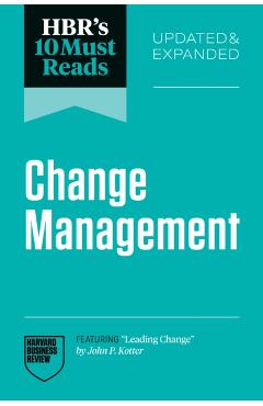 Poza produsului Hbr's 10 Must Reads on Change Management, Updated and Expanded (Featuring Leading Change by John P. Kotter) - Harvard Business Review