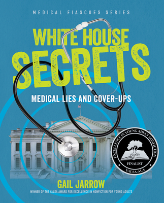 White House Secrets: Medical Lies and Cover-Ups - Gail Jarrow