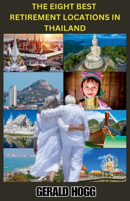 Coperta cărții 'The Eight Best Retirement Locations in Thailand - Gerald Hogg'
