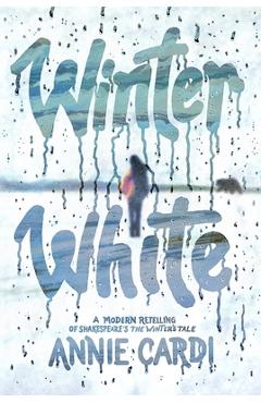 Poza produsului Winter White: A Modern Retelling of Shakespeare's the Winter's Tale - Annie Cardi
