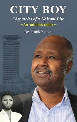 City Boy: Chronicles of a Nairobi Life - Frank Njenga