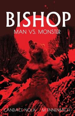 Coperta cărții 'Bishop: Man vs Monster - M. Ennenbach'