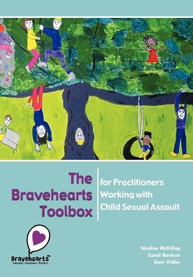 The Bravehearts Toolbox for Practitioners Working with Sexual Assault - Nadine Mckillop