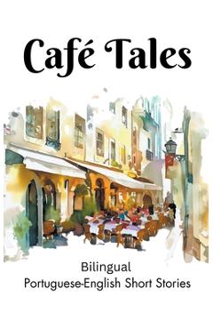 Coperta cărții 'Café Tales: Bilingual Portuguese-English Short Stories -'