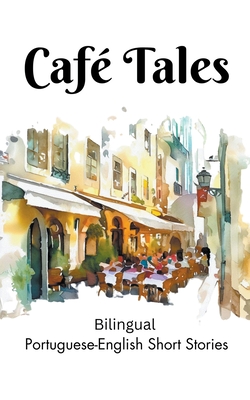 Café Tales: Bilingual Portuguese-English Short Stories - 