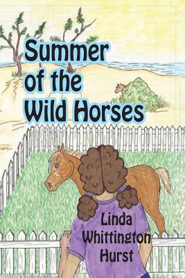 Summer of the Wild Horses - Linda Whittington Hurst