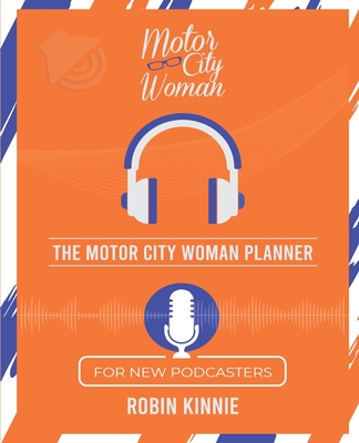 Coperta cărții 'The Motor City Woman Planner for New Podcasters - Robin Kinnie'
