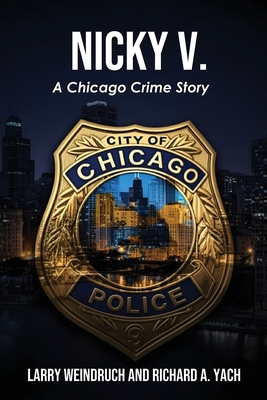 Nicky V: A Chicago Crime Story - Larry Weindruch