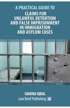 Poza produsului Claims for Unlawful Detention and False Imprisonment in Immigration and Asylum Cases - Samina Iqbal