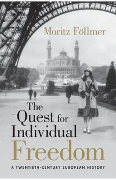 Coperta cărții 'The Quest for Individual Freedom: A Twentieth-Century European History - Moritz Föllmer'