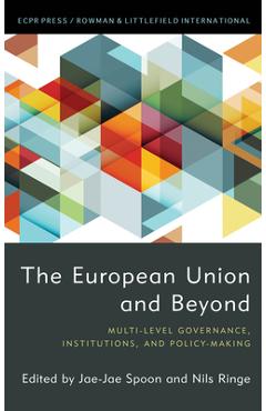 Coperta cărții 'The European Union and Beyond: Multi-Level Governance, Institutions, and Policy-Making - Jae-jae Spoon'