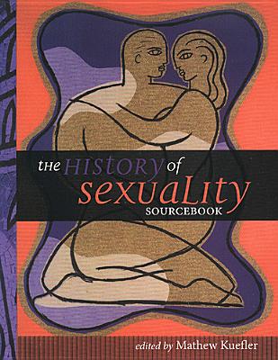 The History of Sexuality Sourcebook - Mathew Kuefler