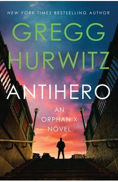 Poza produsului Antihero: An Orphan X Novel - Gregg Hurwitz