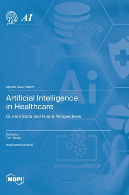 Artificial Intelligence in Healthcare: Current State and Future Perspectives - Tim Hulsen