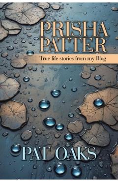 Coperta cărții 'Prisha Patter: True life stories from my Blog - Pat Oaks'