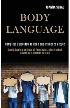 Poza produsului Body Language: Complete Guide How to Read and Influence People (Speed Reading Methods of Persuasion, Mind Control, Covert Manipulation and Nlp) - Joanna Segal