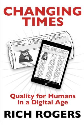 Changing Times: Quality for Humans in a Digital Age - Rich Rogers