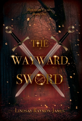 The Wayward Sword - Lindsay Raymon-james