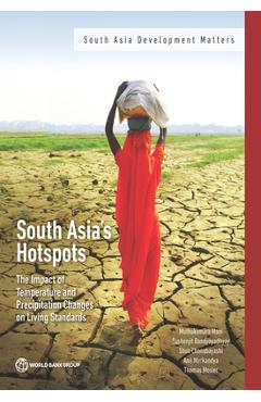 Coperta cărții 'South Asia's Hotspots: The Impact of Temperature and Precipitation Changes on Living Standards - Muthukumara Mani'
