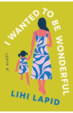Poza produsului I Wanted to Be Wonderful - Lihi Lapid