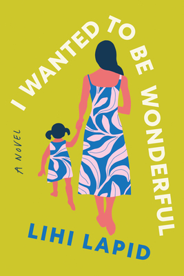 I Wanted to Be Wonderful - Lihi Lapid