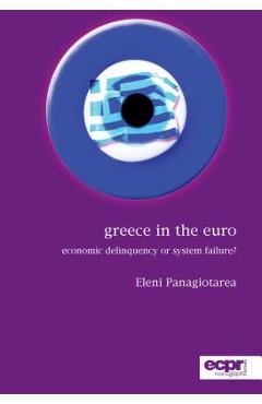 Coperta cărții 'Greece in the Euro: Economic Delinquency or System Failure? - Eleni Panagiotarea'