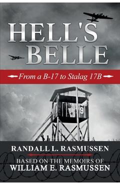 Coperta cărții 'Hell's Belle: From a B-17 to Stalag 17B - Randall L. Rasmussen'