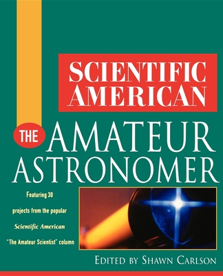 Scientific American the Amateur Astronomer - Shawn Carlson