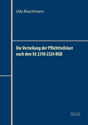 Coperta cărții 'Die Verteilung der Pflichtteilslast nach den §§ 2318-2324 BGB - Udo Buschmann'