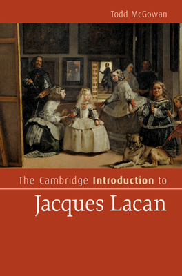 The Cambridge Introduction to Jacques Lacan - Todd Mcgowan