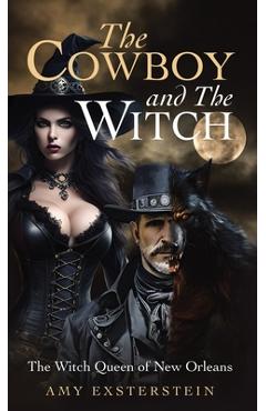 Coperta cărții 'The Cowboy and The Witch: The Witch Queen of New Orleans - Amy Exsterstein'