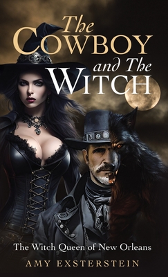 Coperta cărții 'The Cowboy and The Witch: The Witch Queen of New Orleans - Amy Exsterstein'